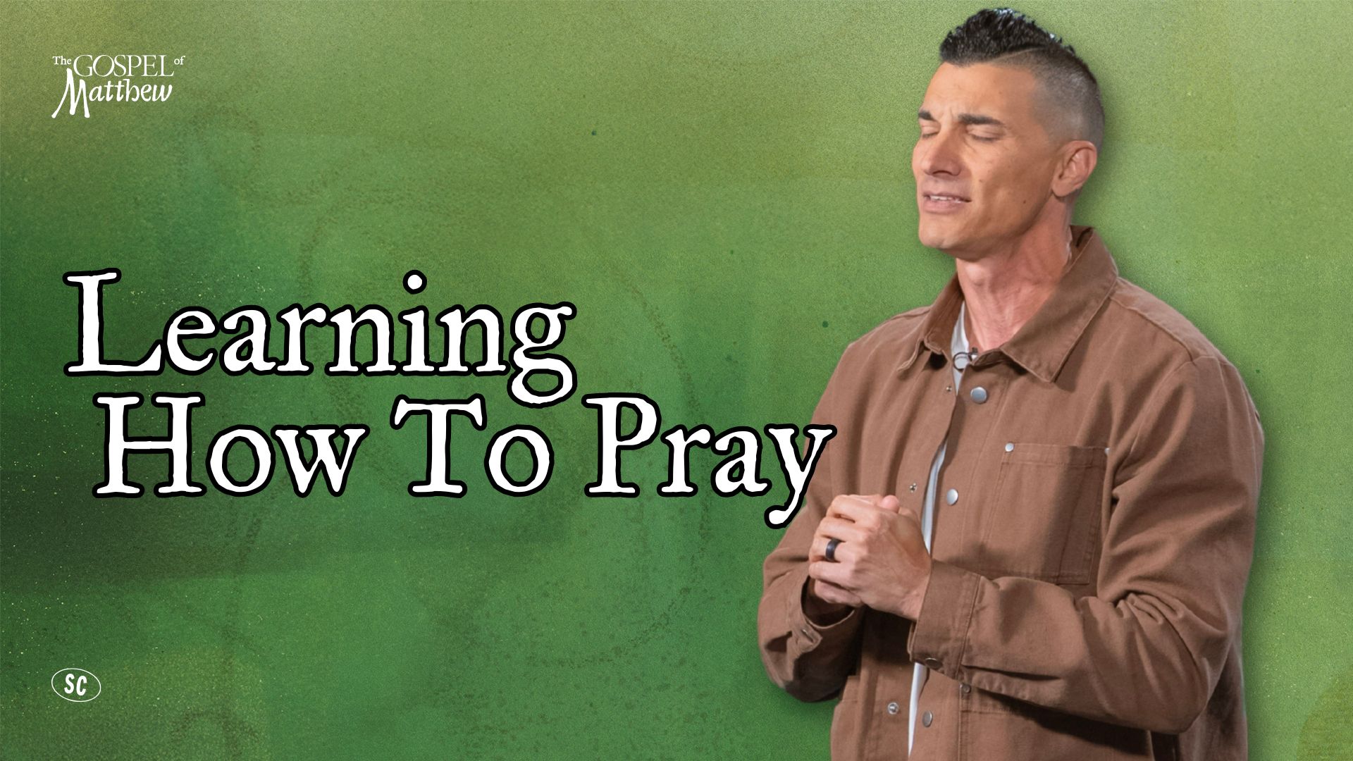 Pray Mathous Learning How to Pray | Sandals Church